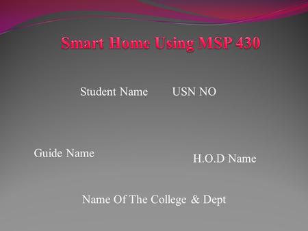 Student Name USN NO Guide Name H.O.D Name Name Of The College & Dept.