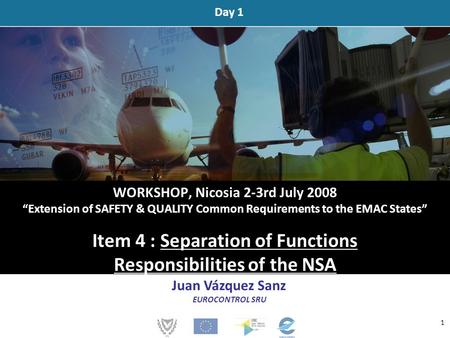 WORKSHOP, Nicosia 2-3rd July 2008 “Extension of SAFETY & QUALITY Common Requirements to the EMAC States” Item 4 : Separation of Functions Responsibilities.