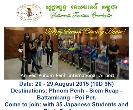 ______________ Happy Season Coming Again! Date: 20 - 29 August 2015 (10D 9N) Destinations: Phnom Penh - Siem Reap - Battambang - Poi Pet. Come to join: