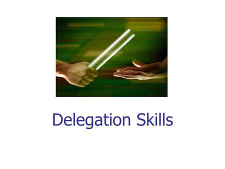 Delegation Skills. Housekeeping Fire exits Fire alarms Muster points Toilets Breaks and Lunch arrangements Mobile phones.