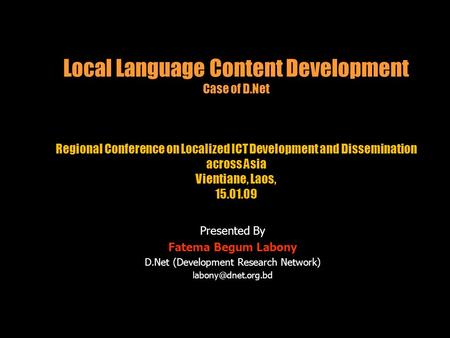 Local Language Content Development Case of D.Net Regional Conference on Localized ICT Development and Dissemination across Asia Vientiane, Laos, 15.01.09.