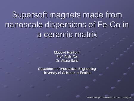 Supersoft magnets made from nanoscale dispersions of Fe-Co in a ceramic matrix Supersoft magnets made from nanoscale dispersions of Fe-Co in a ceramic.