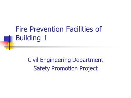 Fire Prevention Facilities of Building 1 Civil Engineering Department Safety Promotion Project.