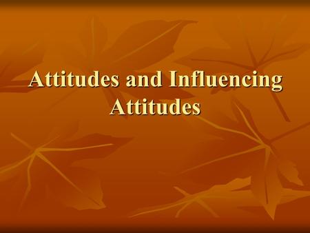 Attitudes and Influencing Attitudes. Attitudes Definition Definition Four functions Four functions Knowledge Knowledge Value-expressive Value-expressive.