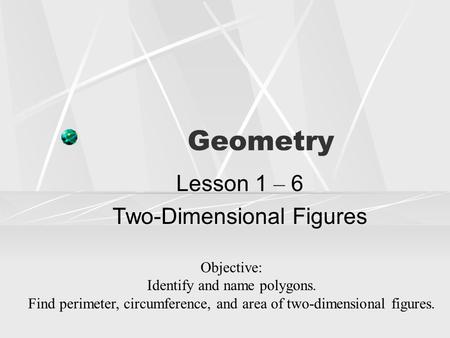 Lesson 1 – 6 Two-Dimensional Figures