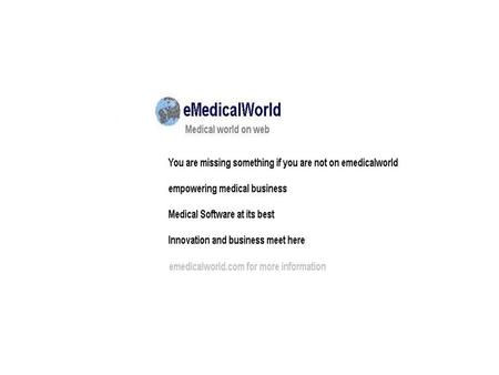 eMedicalWorld is a complete application suite for medical ebusiness which Adds value to the business processes of its customers. Is a networking portal.