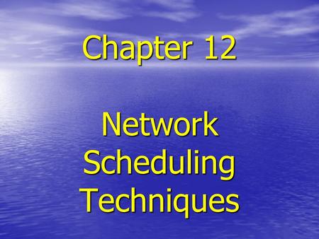 Chapter 12 Network Scheduling Techniques. Scheduling Techniques Gantt or bar charts Gantt or bar charts Milestone charts Milestone charts Line Balancing.