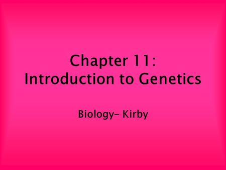 Chapter 11: Introduction to Genetics