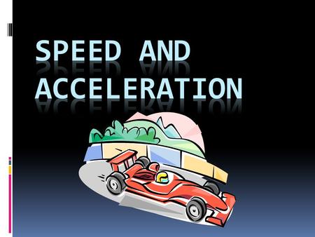  Motion-a change in position.  Position- where an object is at a specific time (including direction)  Ex. 7km North of Building A  Distance-interval.