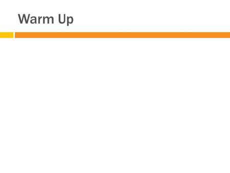 Warm Up. Constant Velocity  CONSTANT VELOCITY = NO CHANGE IN VELOCITY  Definition of acceleration = CHANGE IN VELOCITY over a period of time  CONSTANT.