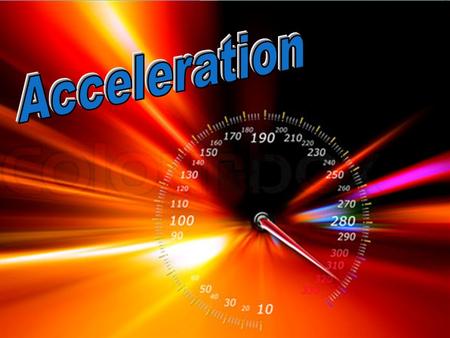 Acceleration.