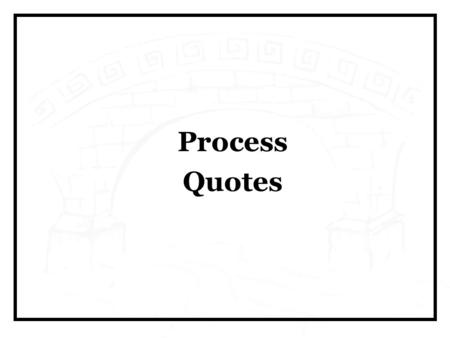 Process Quotes.