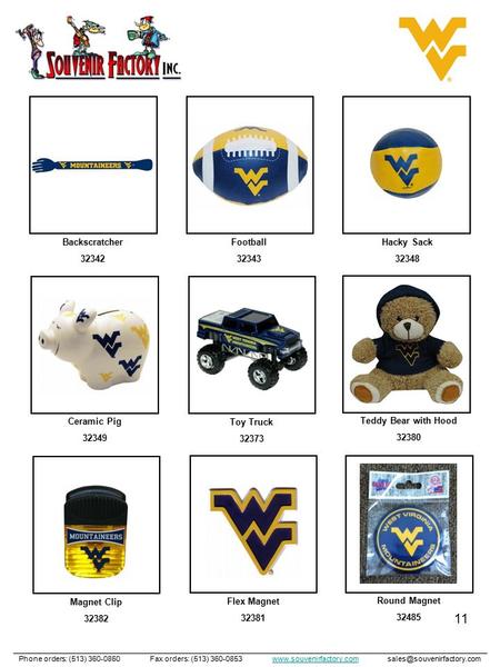 11 Backscratcher 32342 Football 32343 Hacky Sack 32348 Ceramic Pig 32349 Toy Truck 32373 Teddy Bear with Hood 32380 Phone orders: (513) 360-0860 Fax orders: