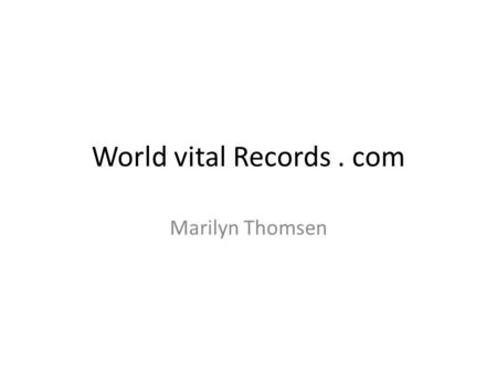 World vital Records. com Marilyn Thomsen. How to access the free online databases through your library card In your internet browser type: Orem Library.