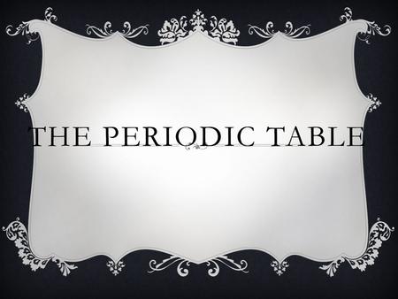 THE PERIODIC TABLE. SECTION 1  Dmitri Mendeleev: Russian chemist who discovered a pattern to the elements in 1869.  Arranged the elements by density,