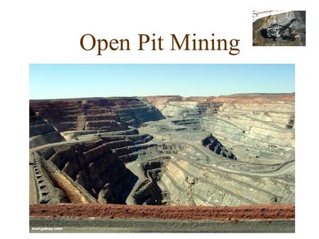 Open Pit Mining. Explanation: Open-pit mining, also known as open-cut mining, and strip mining, refers to a method of extracting rock or minerals.