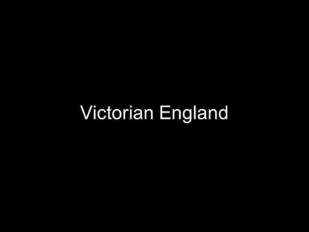 Victorian England. Queen Victoria: the Namesake Queen from 1837 to 1901 –Key royal personality for most of 19 th Century –Symbolizes the prosperity, expansion,