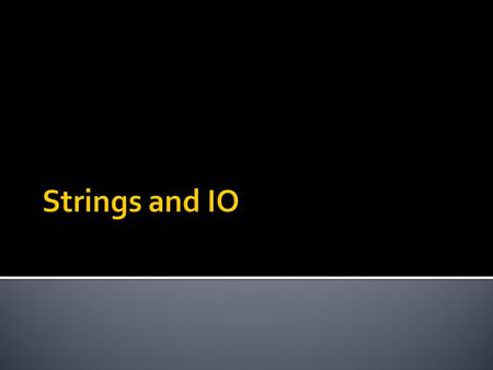  Integers and Characters  Character Strings  Input and Output.