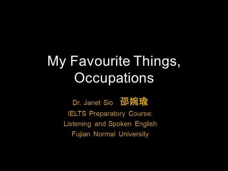 My Favourite Things, Occupations