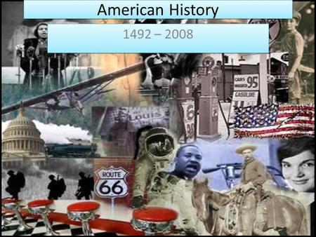 American History 1492 – 2008. Discovery Columbus sails from Spain in 1492 1507 Ponce de Leon discovers Florida Columbus 1607 First permanent English settlement,