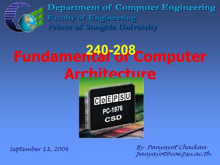 Fundamental of Computer Architecture By Panyayot Chaikan 240-208 September 13, 2004.