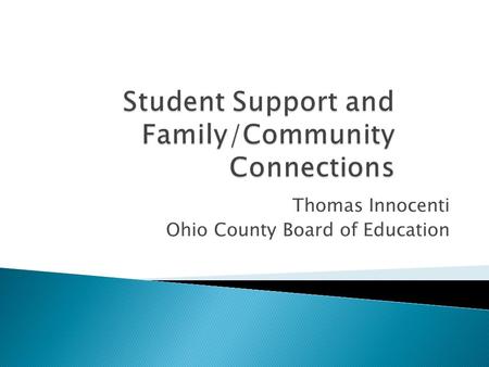 Thomas Innocenti Ohio County Board of Education.  Facility  Teaching Staff – 60 members  Student body – 1,000  Community – downtown Wheeling.