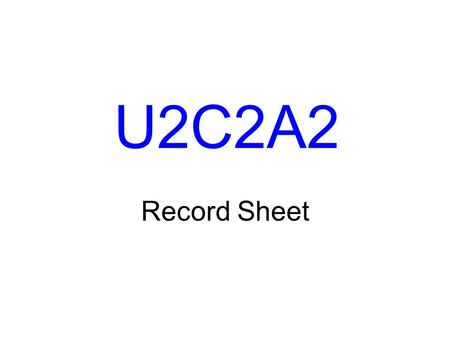 U2C2A2 Record Sheet Key Question: How can you change the motion energy of an object? In other words, what happens to cause an object to increase or decrease.