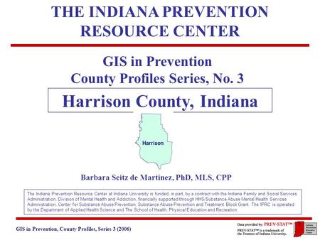 GIS in Prevention, County Profiles, Series 3 (2006) 3. Geographic and Historical Notes 1 GIS in Prevention County Profiles Series, No. 3 Harrison County,