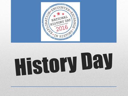 History Day. What is History Day? Each year more than half a million students just like you participate in an experience that is a fun and exciting way.