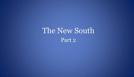 The New South Part 2. Booker T. Washington Atlanta Compromise speech of 1895 Atlanta Compromise speech of 1895 Popular spokesperson for African-American.