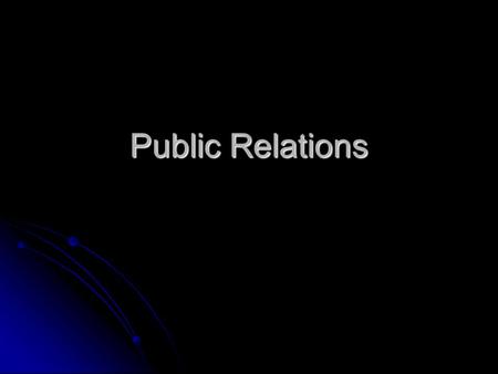 Public Relations. How Public Relations is Organized All organizations are different. General Motors has 200 people working in PR, while smaller organizations.