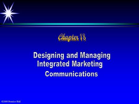 ©2000 Prentice Hall. ObjectivesObjectives ä The Communications Process ä Developing Effective Communications ä Deciding on the Marketing Communications.