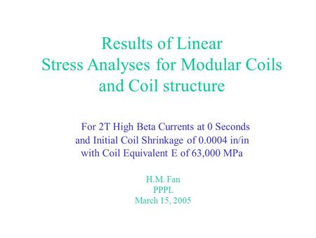 Results of Linear Stress Analyses for Modular Coils and Coil structure For 2T High Beta Currents at 0 Seconds and Initial Coil Shrinkage of 0.0004 in/in.