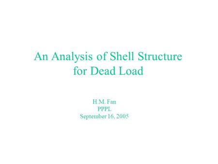 An Analysis of Shell Structure for Dead Load H.M. Fan PPPL September 16, 2005.