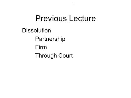 Previous Lecture Dissolution Partnership Firm Through Court.