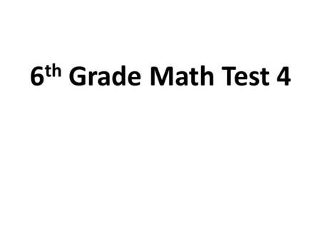 6 th Grade Math Test 4. 4.) You and your family are taking a trip to St. Louis, Missouri. You are going to spend 4 nights and 5 days in this marvelous.