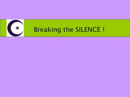 Breaking the SILENCE !. SAFETY LOVE FAMILY PEACE PROMOTING…