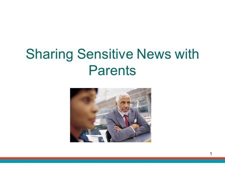 1 Sharing Sensitive News with Parents. 2 Agenda Introduction Why sharing news is difficult for parents and ECEs How you tell makes a difference Strategies.