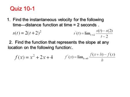 1. Find the instantaneous velocity for the following 1. Find the instantaneous velocity for the following time—distance function at time = 2 seconds. time—distance.