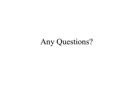 Any Questions? Agenda Level 77 Initialize Display & Accept Arithmetic Verbs Compute statement String/Unstring Inspect.