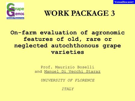 On-farm evaluation of agronomic features of old, rare or neglected autochthonous grape varieties WORK PACKAGE 3 Prof. Maurizio Boselli and Manuel Di Vecchi.