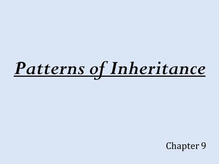 Patterns of Inheritance