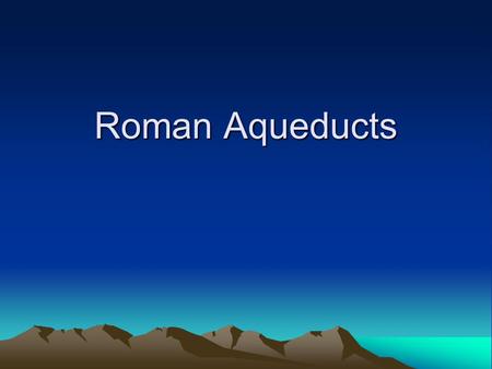 Roman Aqueducts. Aqua Appia It was the first Roman aquaduct Was built to correlate along with the great southern road, the Via Appia in 312 BC. In terms.