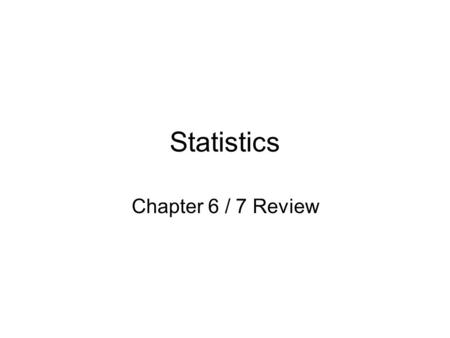 Statistics Chapter 6 / 7 Review. Random Variables and Their Probability Distributions Discrete random variables – can take on only a countable or finite.