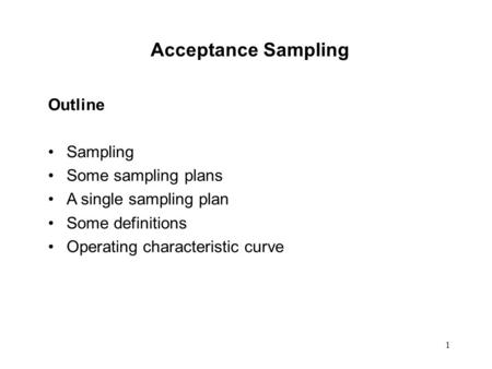 Acceptance Sampling Outline Sampling Some sampling plans