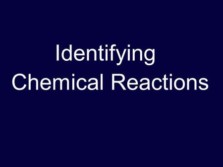 Identifying Chemical Reactions. Types of Reactions synthesis (S) decomposition (D) single replacement (SR) double replacement (DR) combustion (C)