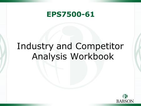 EPS7500-61 Industry and Competitor Analysis Workbook.