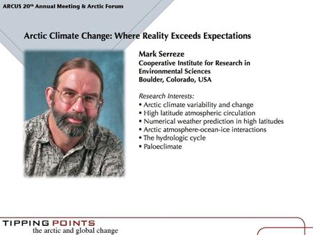 Arctic Climate Change: Where Reality Exceeds Expectations Mark C. Serreze National Snow and Ice Data Center (NSIDC) Cooperative Institute for Research.