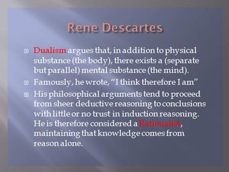  The value of certainty.  Foundationalists suppose that true beliefs held with certainty (indubitable) together with logical and linguistic analysis.