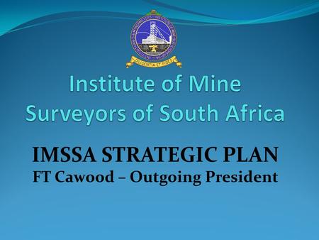 IMSSA STRATEGIC PLAN FT Cawood – Outgoing President.